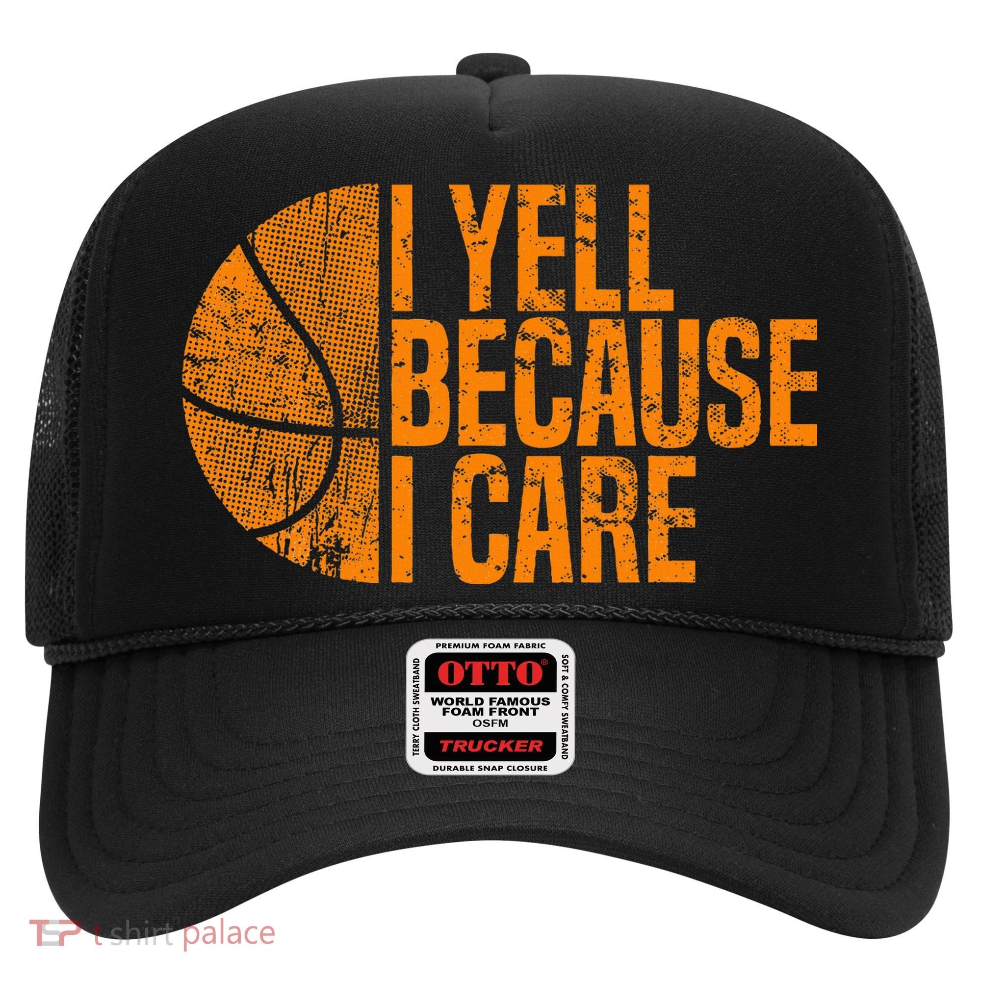 I Yell Because I Care Basketball Hat