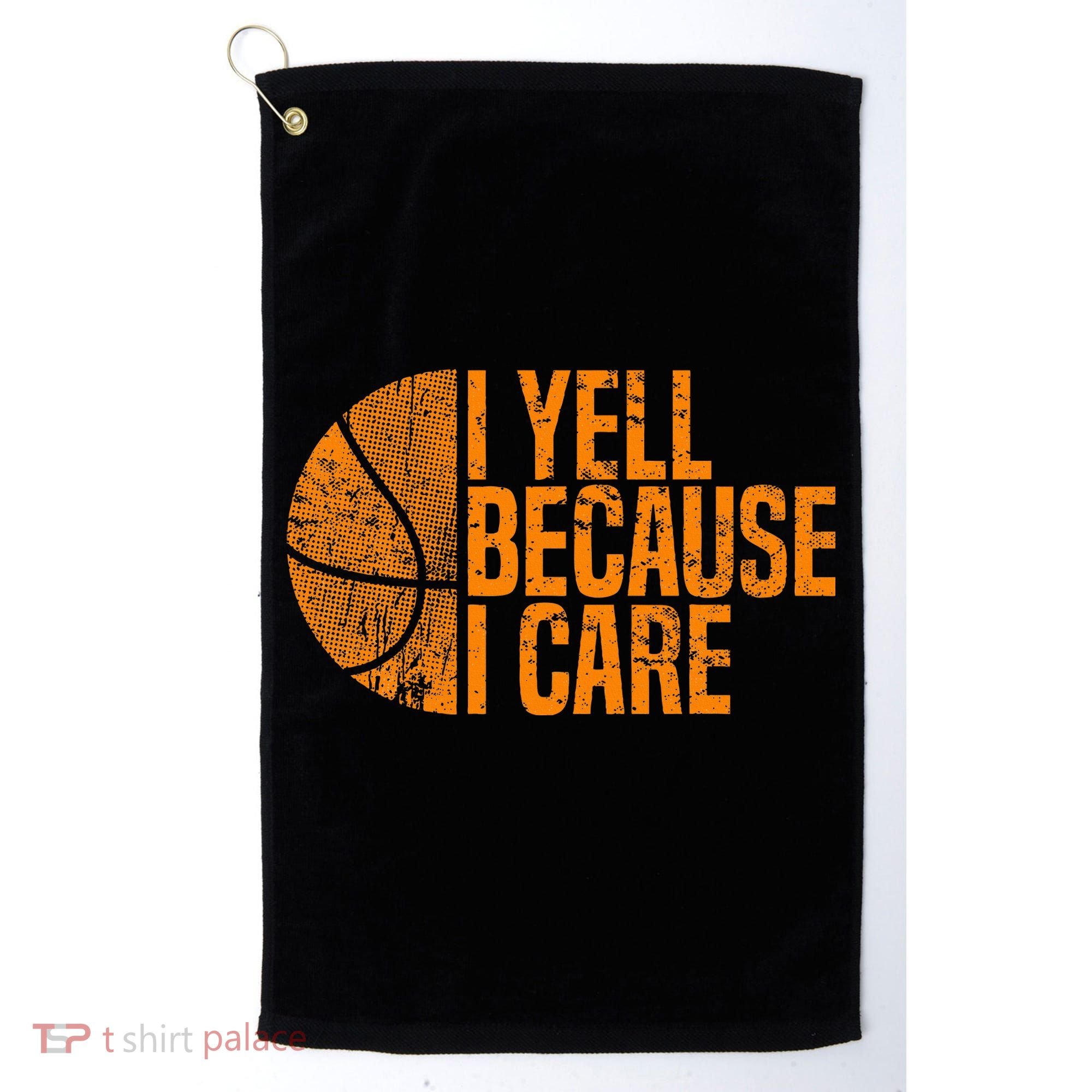 I Yell Because I Care Basketball Golf Towel