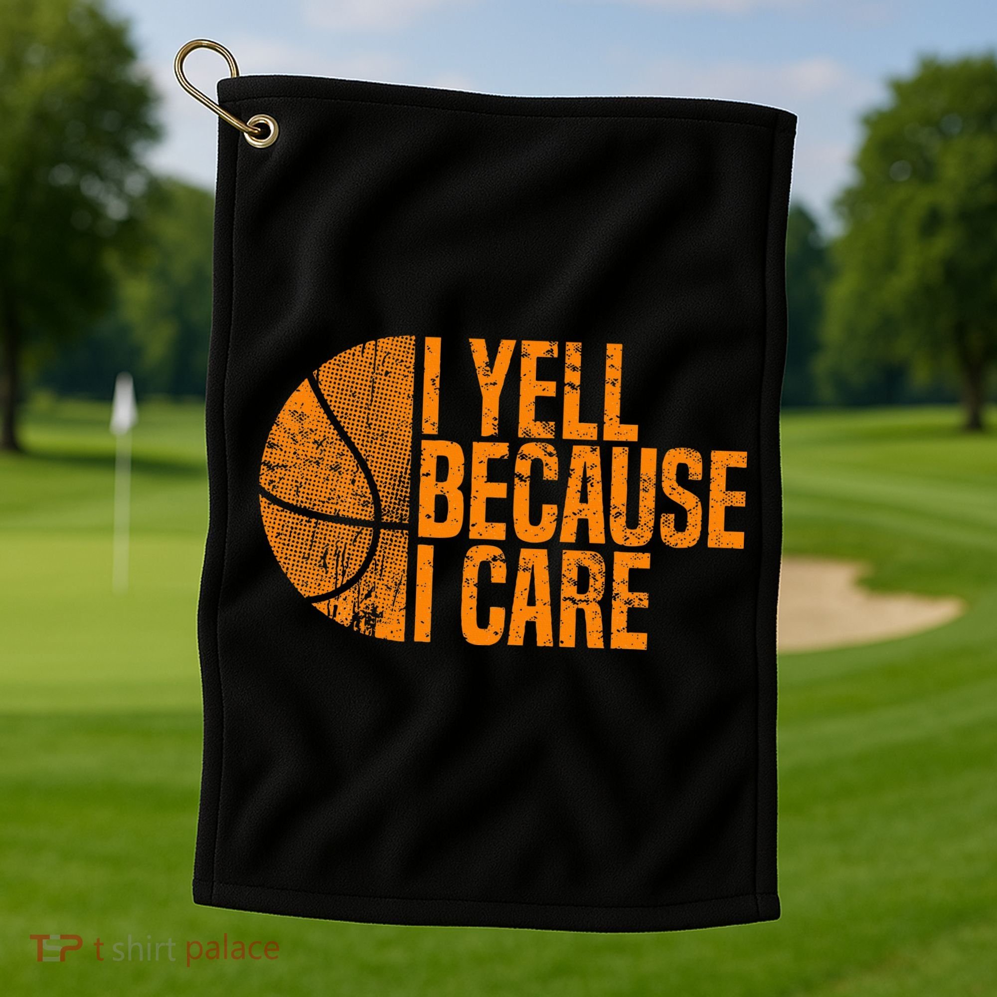 I Yell Because I Care Basketball Golf Towel