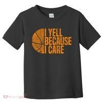 I Yell Because I Care Basketball Toddler T-Shirt thumb 0