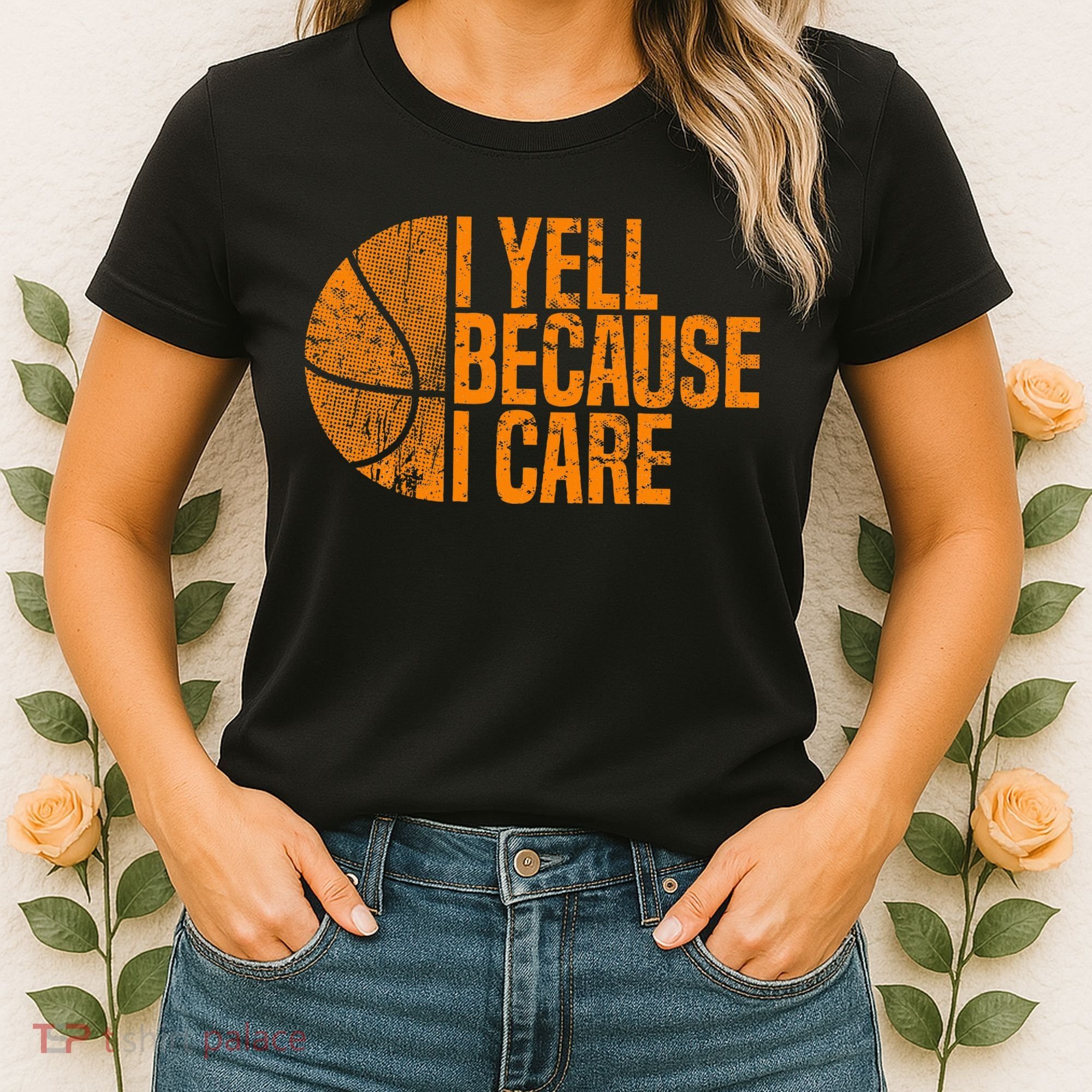 I Yell Because I Care Basketball Women's T-Shirt