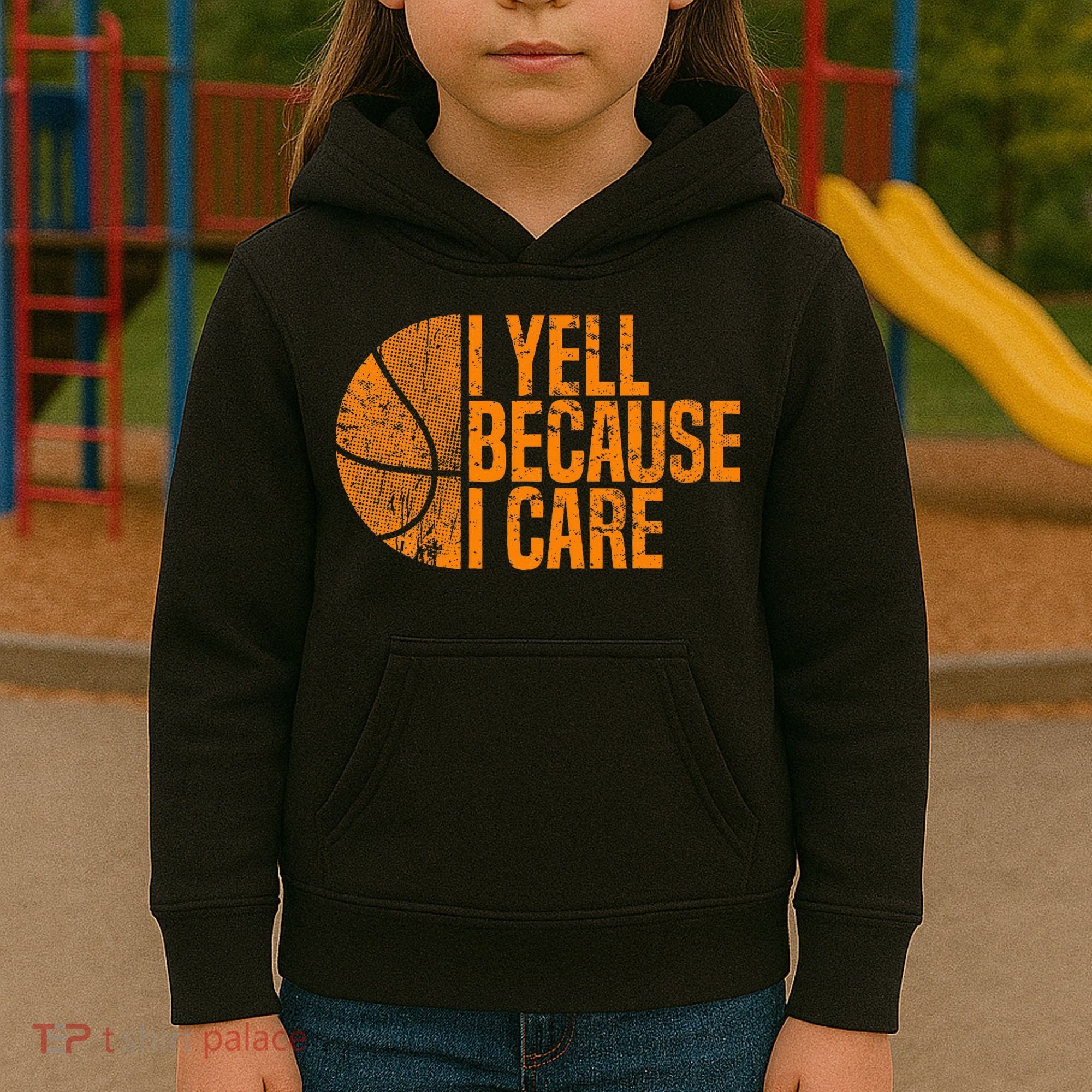I Yell Because I Care Basketball Kids Hoodie