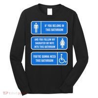 If You Belong In This Bathroom Follow My Daughter Long Sleeve Shirt thumb 0