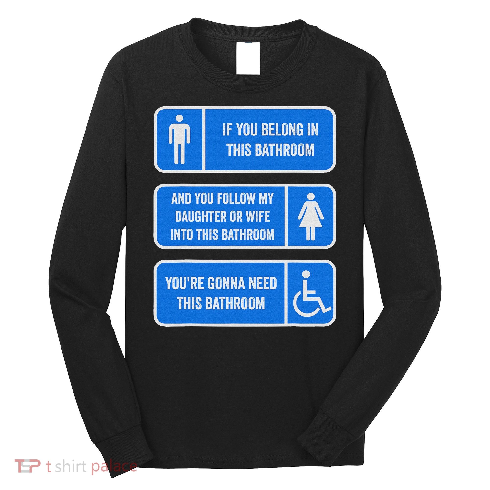 If You Belong In This Bathroom Follow My Daughter Long Sleeve Shirt