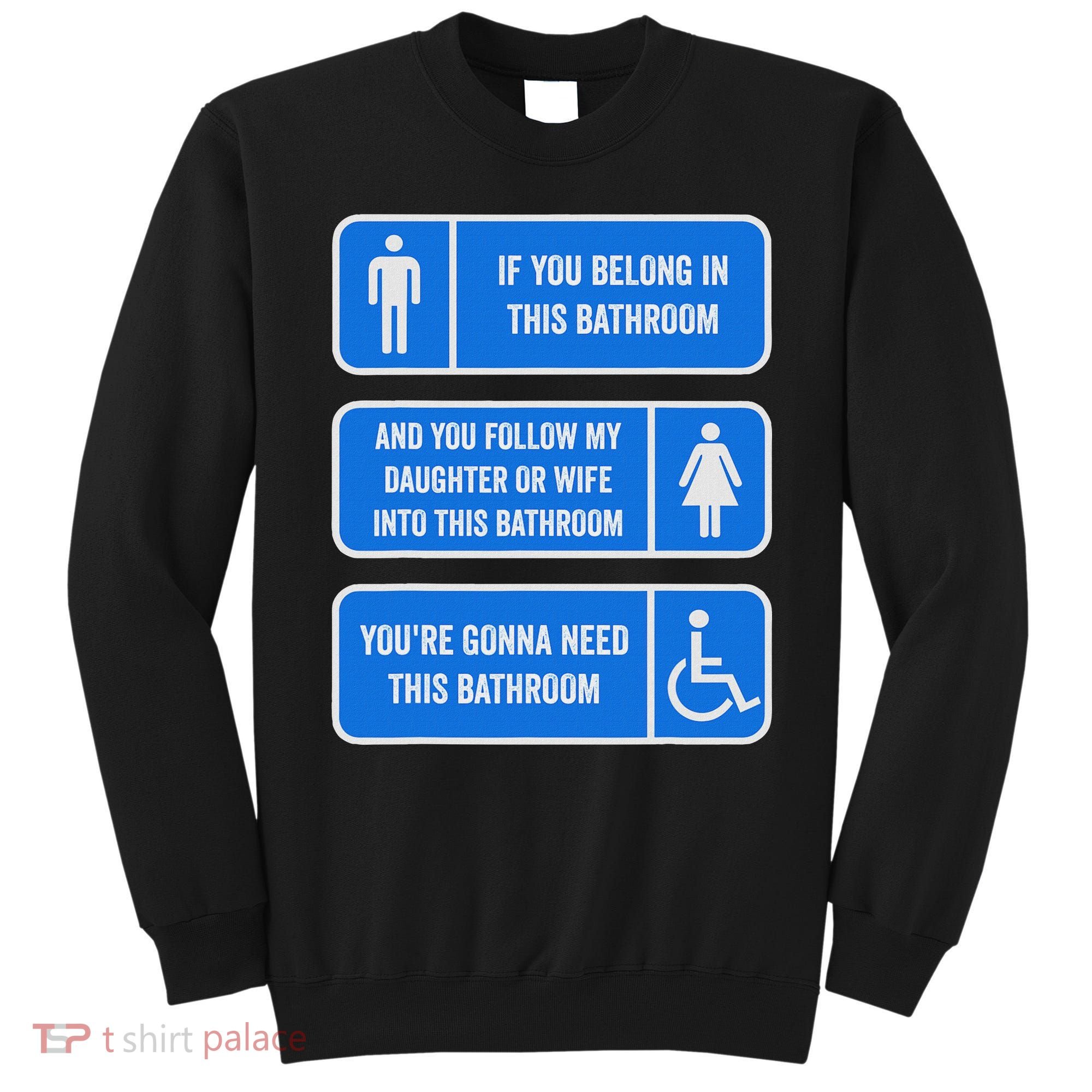 If You Belong In This Bathroom Follow My Daughter Sweatshirt