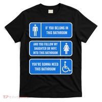 If You Belong In This Bathroom Follow My Daughter T-Shirt thumb 0