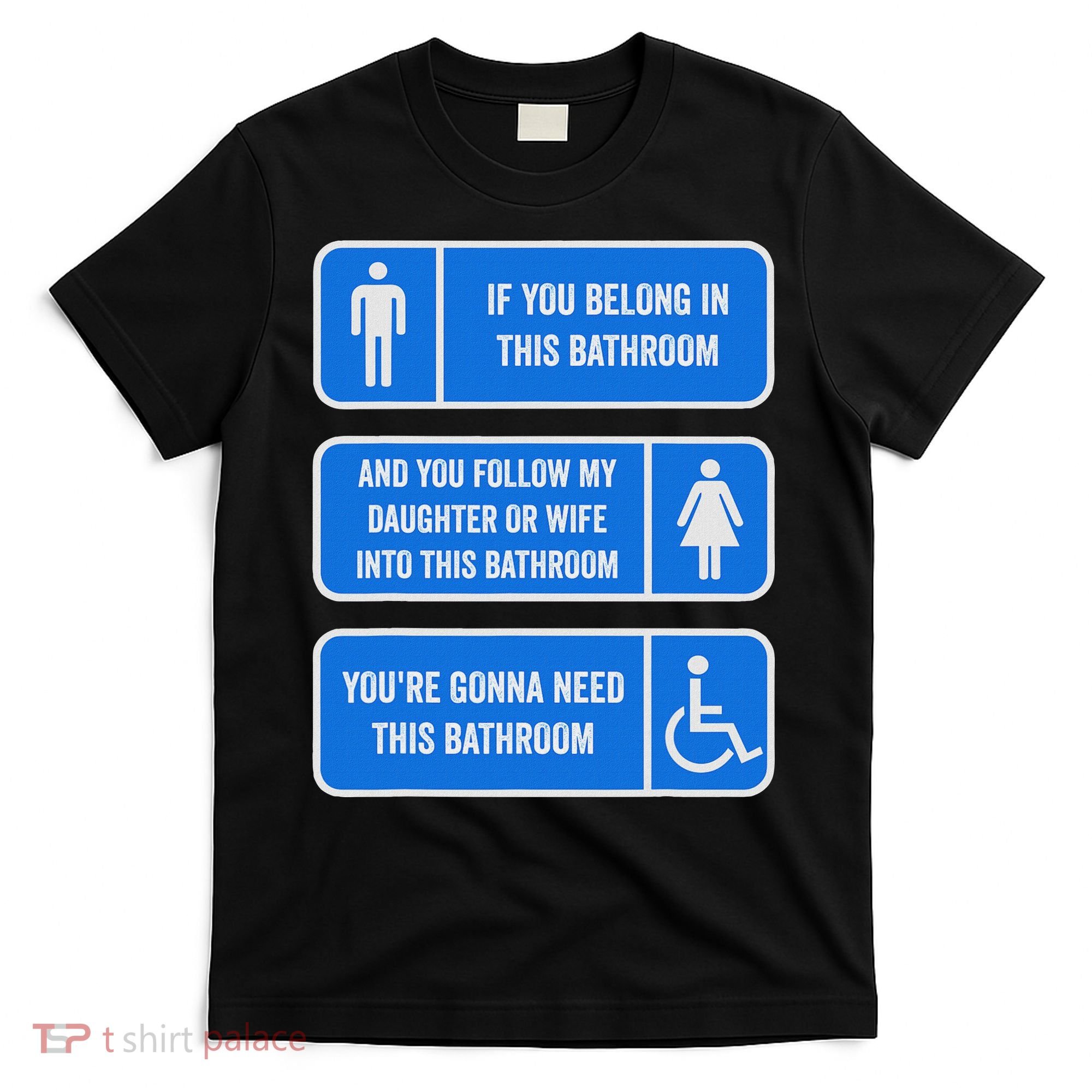 If You Belong In This Bathroom Follow My Daughter T-Shirt