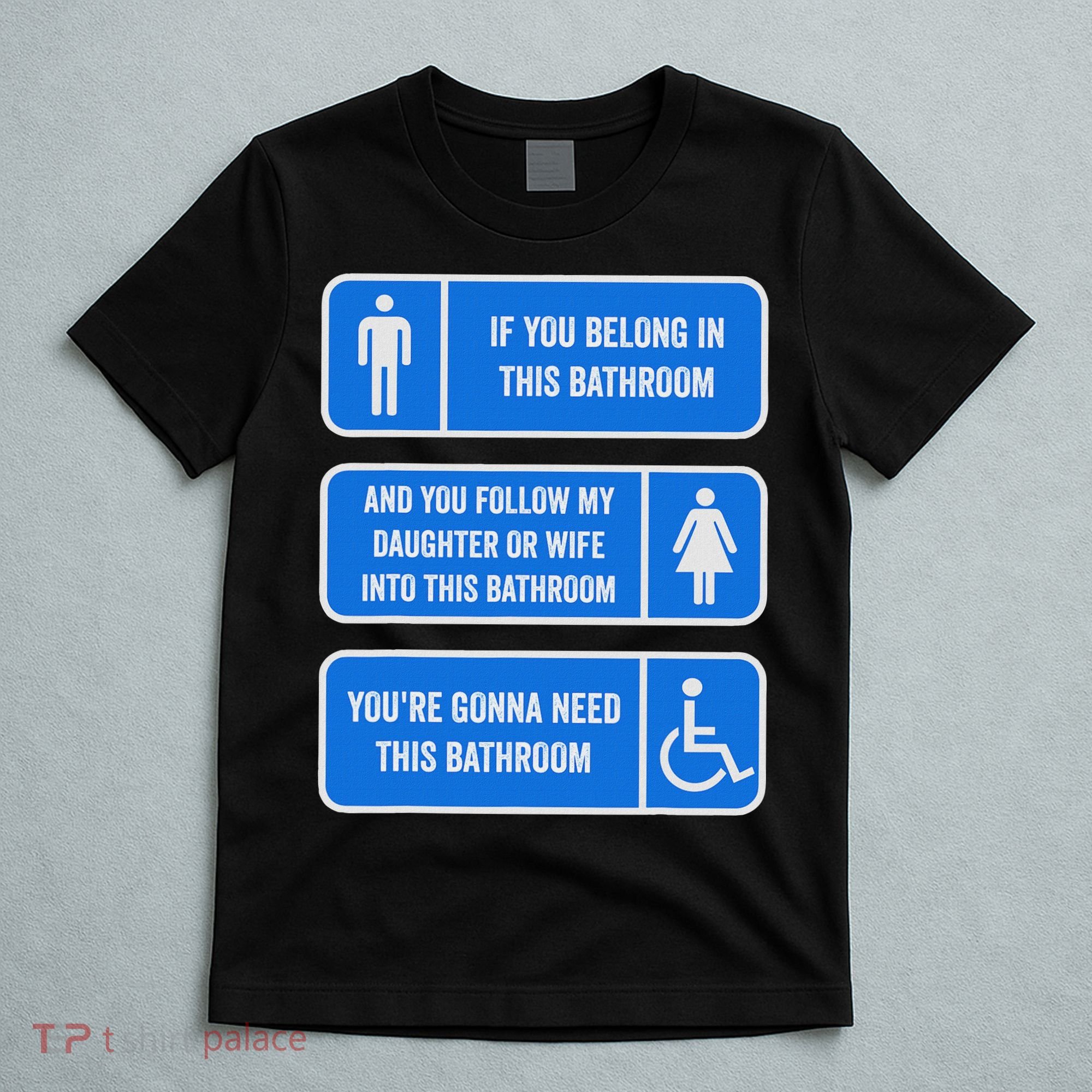 If You Belong In This Bathroom Follow My Daughter T-Shirt