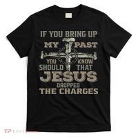 If You Bring Up My Past You Should Know That Jesus Dropped T-Shirt thumb 0