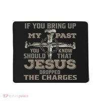 If You Bring Up My Past You Should Know That Jesus Dropped Mousepad thumb 0