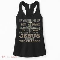 If You Bring Up My Past You Should Know That Jesus Dropped Women's Tank Top thumb 0