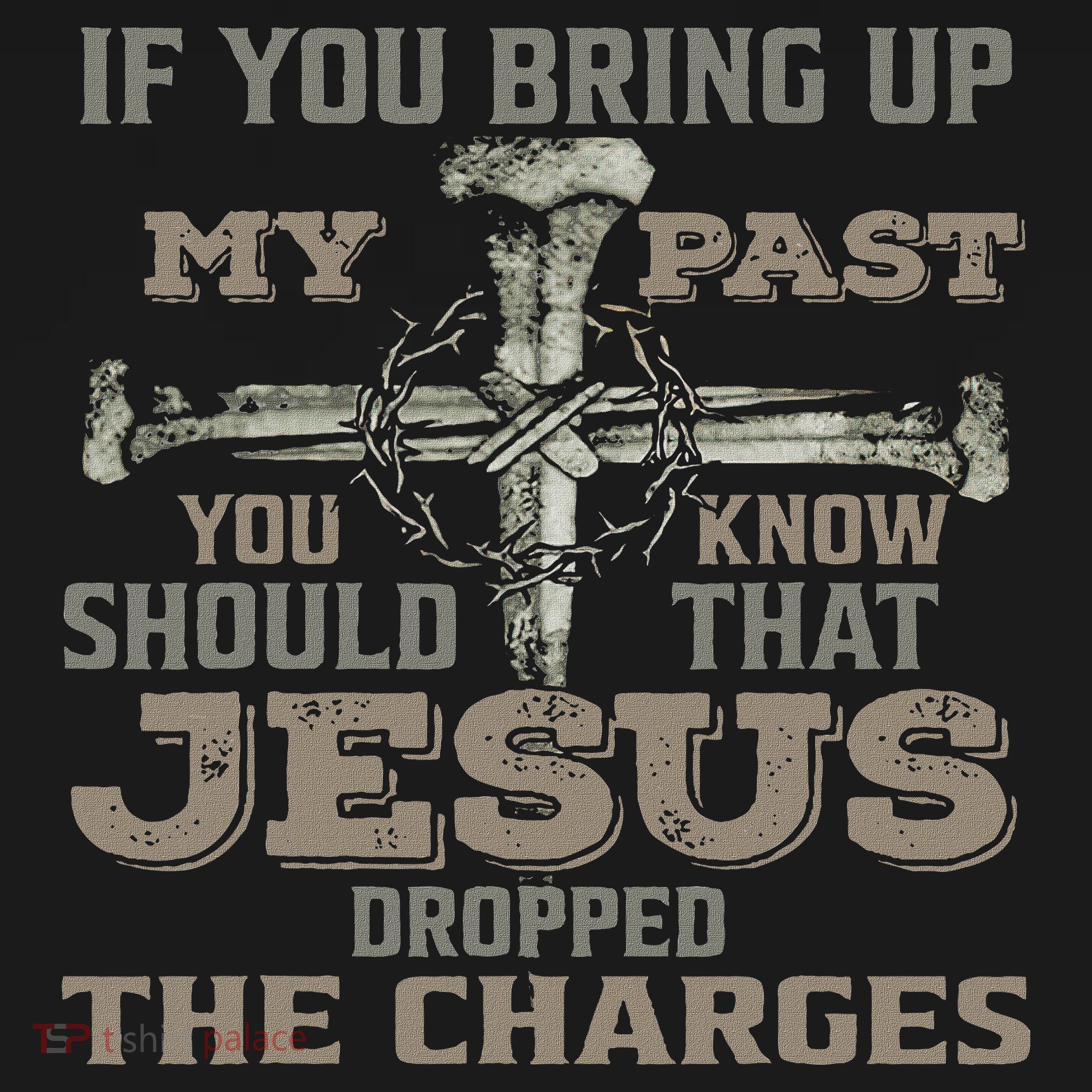 If You Bring Up My Past You Should Know That Jesus Dropped Women's Tank Top