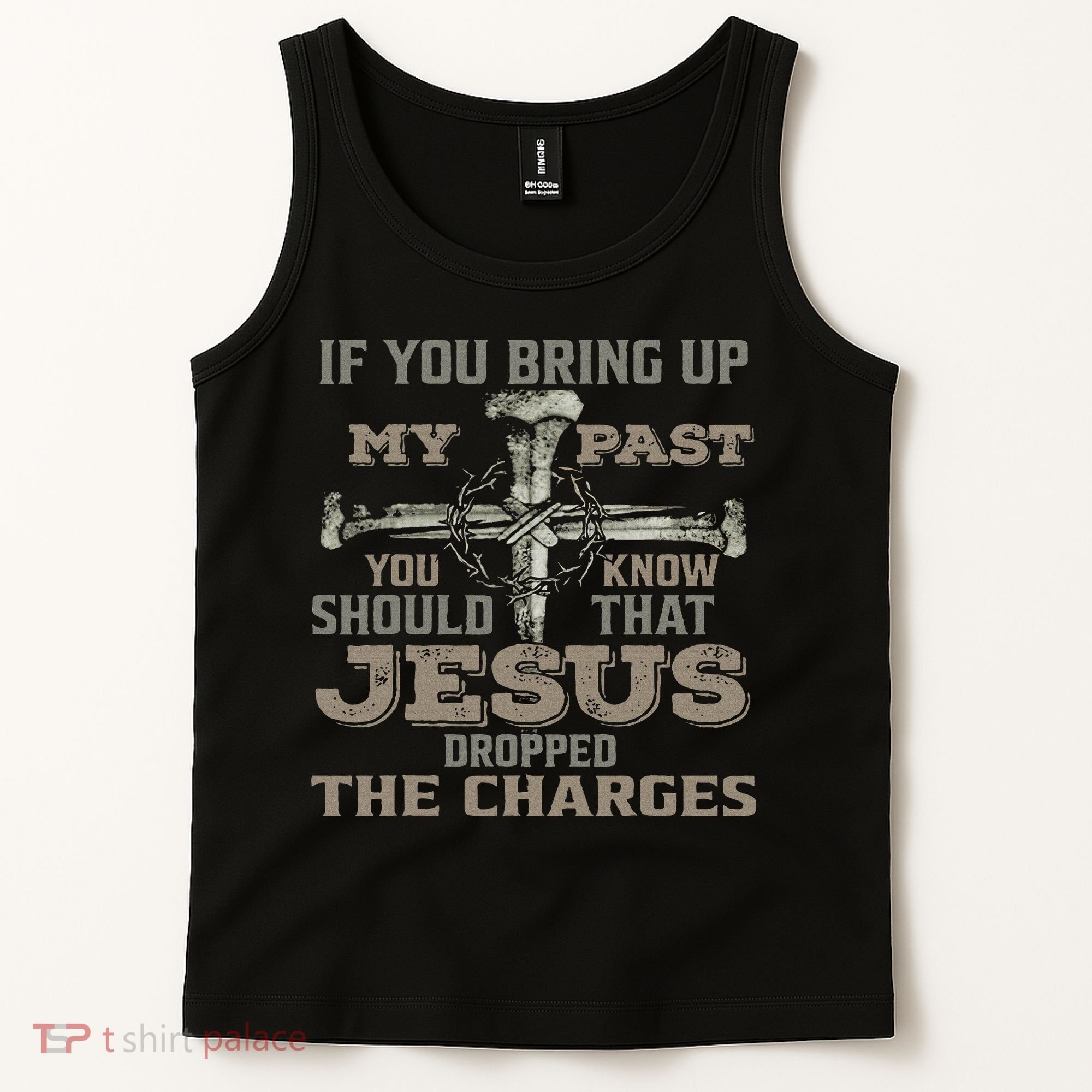 If You Bring Up My Past You Should Know That Jesus Dropped Tank Top