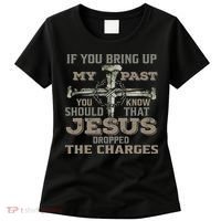 If You Bring Up My Past You Should Know That Jesus Dropped Women's T-Shirt thumb 0
