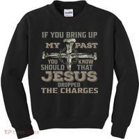 If You Bring Up My Past You Should Know That Jesus Dropped Kids Sweatshirt thumb 0