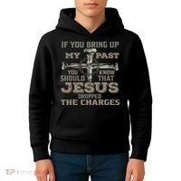 If You Bring Up My Past You Should Know That Jesus Dropped Kids Hoodie thumb 4