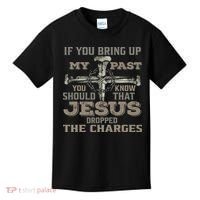 If You Bring Up My Past You Should Know That Jesus Dropped Kids T-Shirt thumb 0
