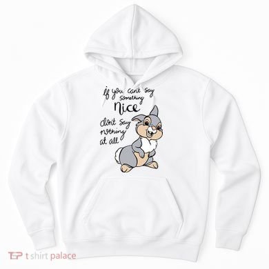 If You Can't Say Something Nice Don't Say Nothing At All Funny Bunny Hoodie