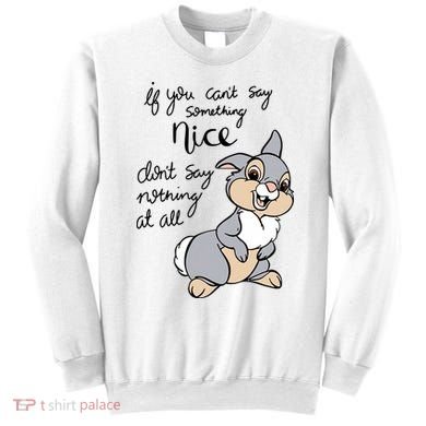 If You Can't Say Something Nice Don't Say Nothing At All Funny Bunny Sweatshirt
