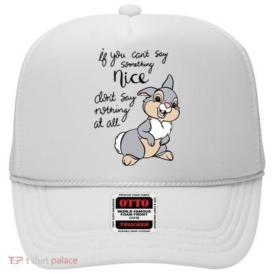 If You Can't Say Something Nice Don't Say Nothing At All Funny Bunny Hat