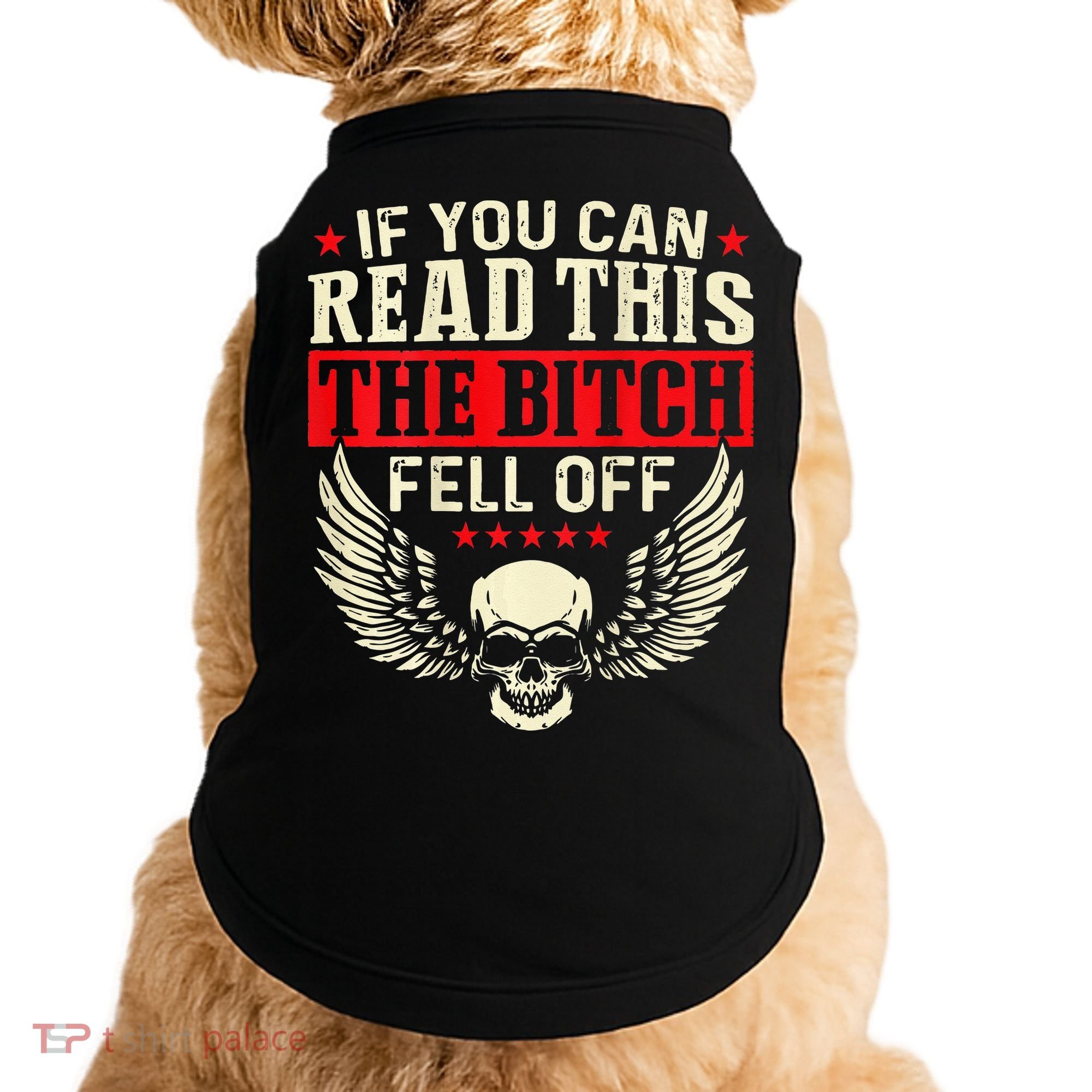 If You Can Read This The Bitch Fell Off Biker Back Print Doggie Tank