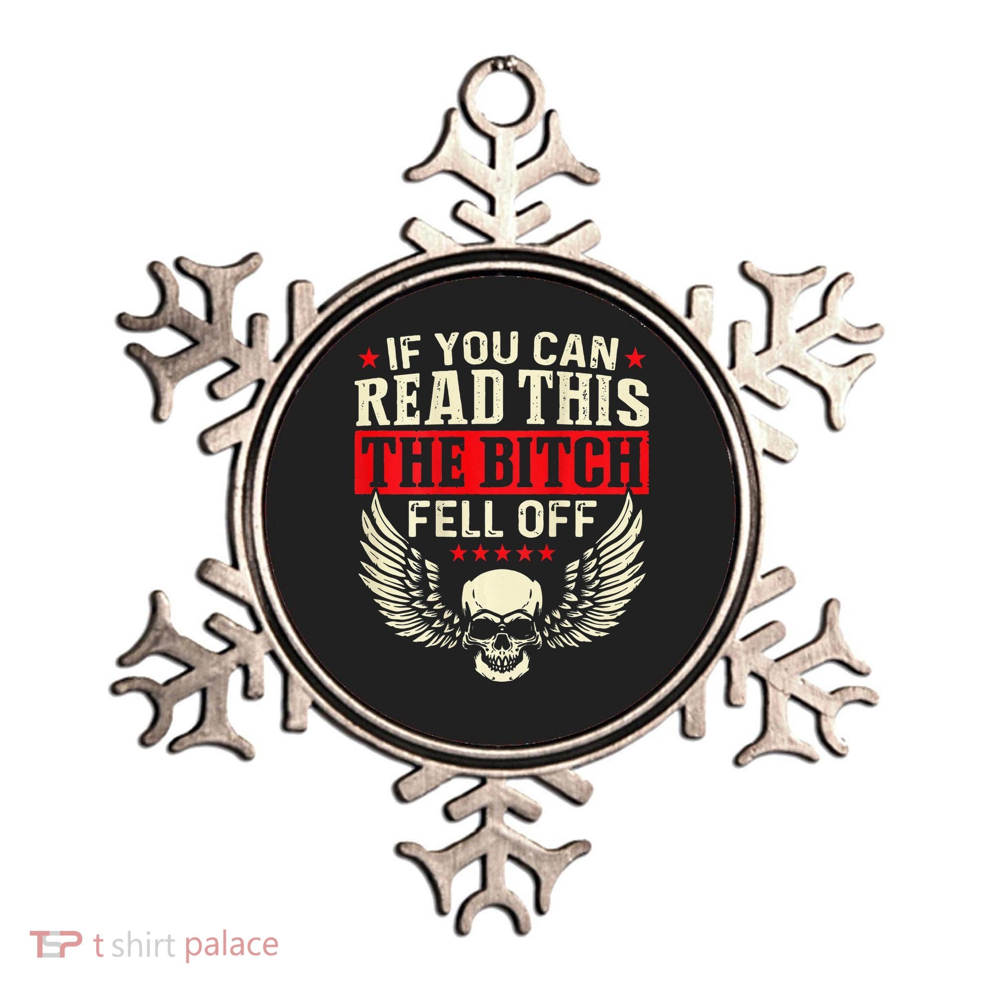 If You Can Read This The Bitch Fell Off Biker Back Print Ornament