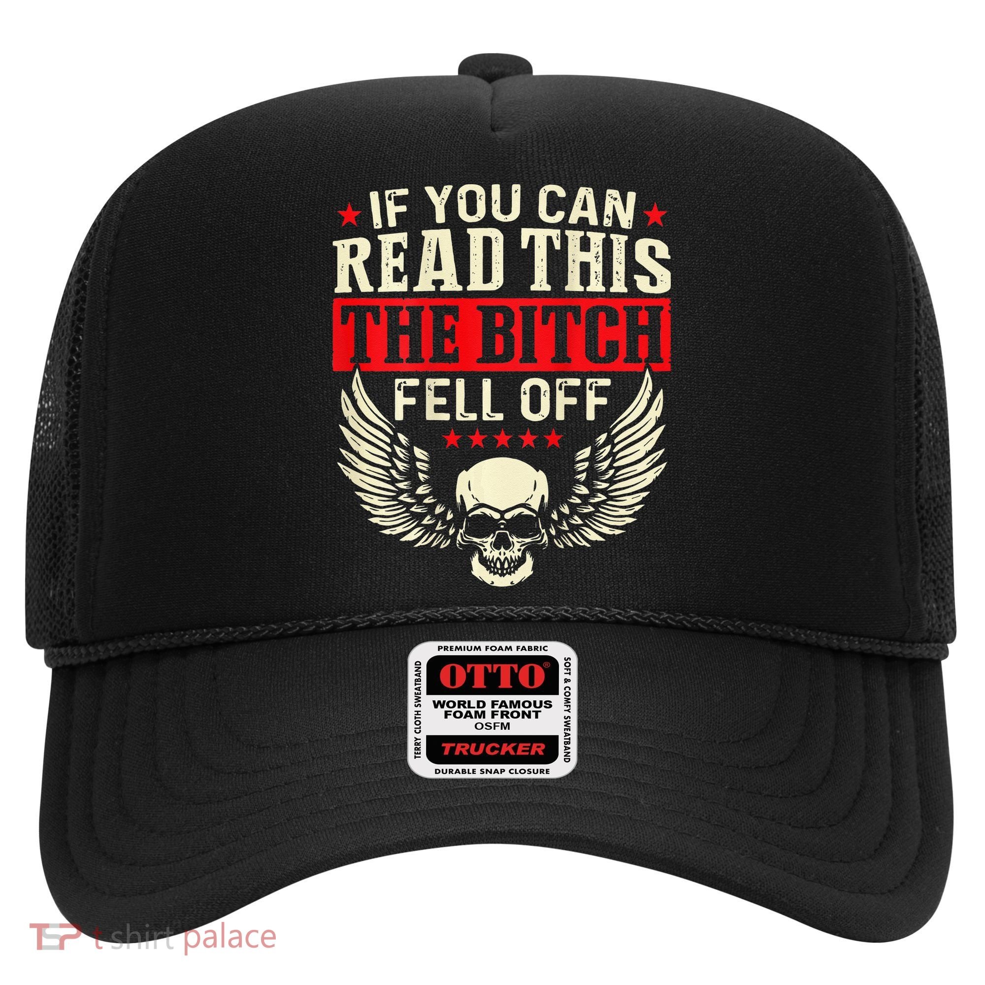If You Can Read This The Bitch Fell Off Biker Back Print Hat
