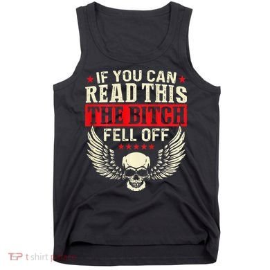 If You Can Read This The Bitch Fell Off Biker Back Print Tank Top