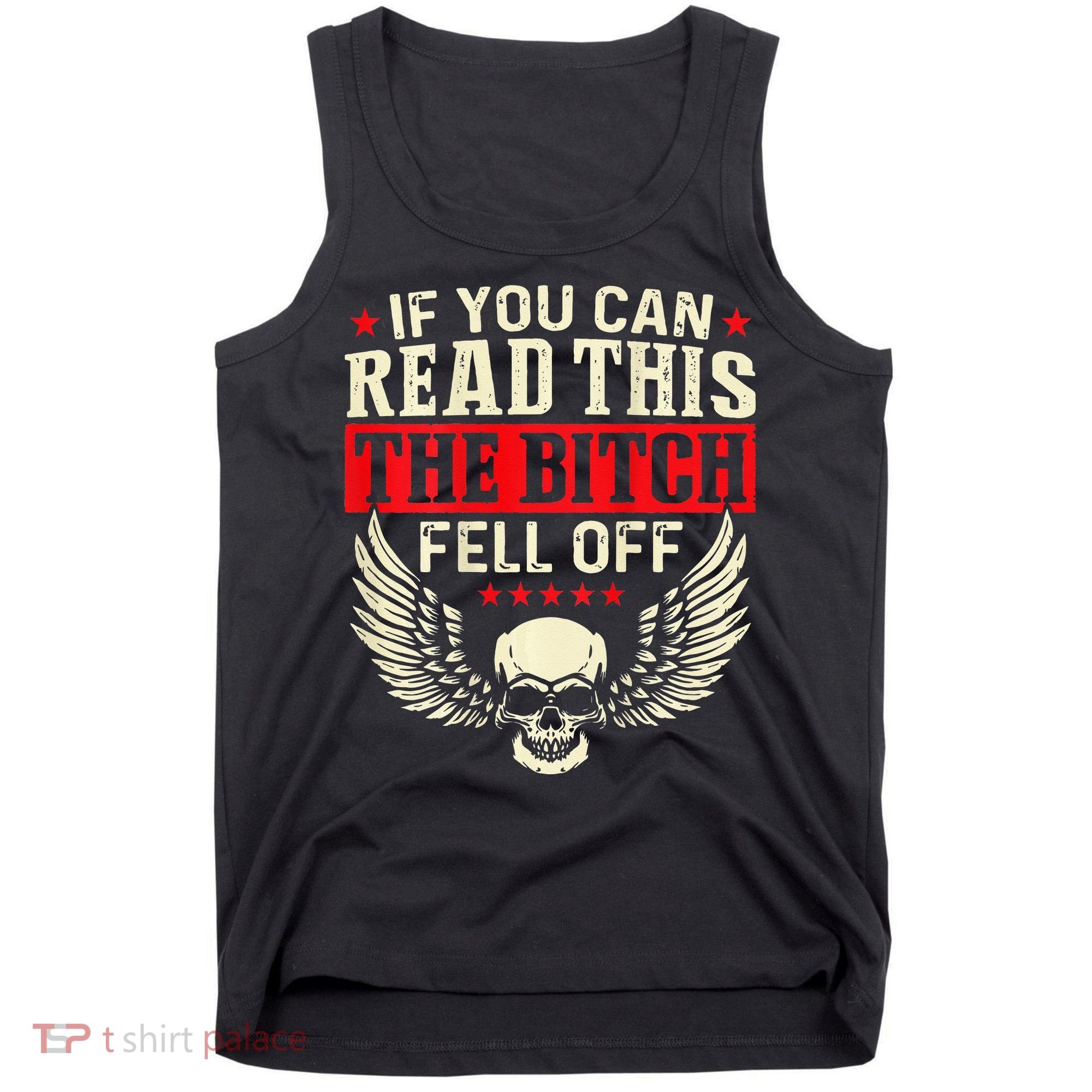 If You Can Read This The Bitch Fell Off Biker Back Print Tank Top