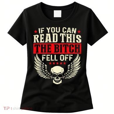 If You Can Read This The Bitch Fell Off Biker Back Print Women's T-Shirt