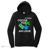 Iz Your Cocoa Tea Ah Love Women's Hoodie thumb 0