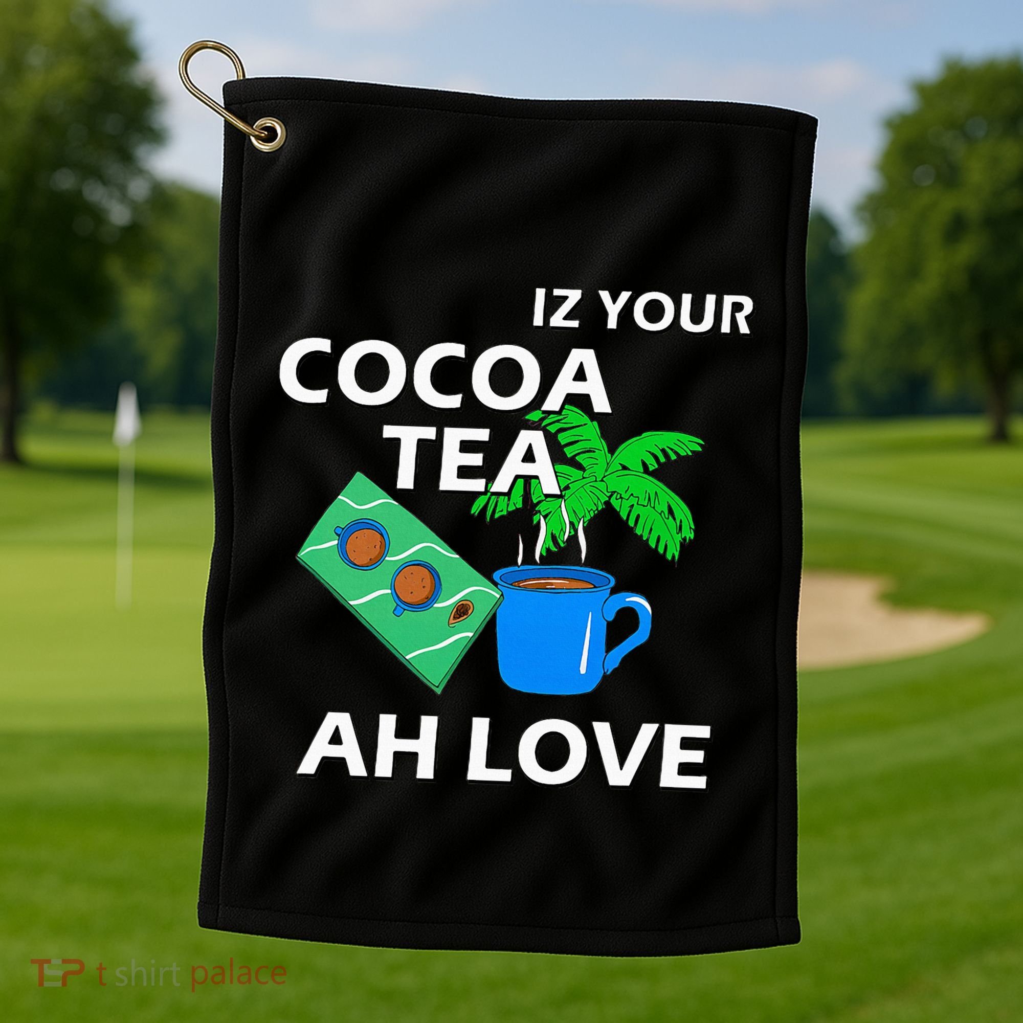 Iz Your Cocoa Tea Ah Love Golf Towel