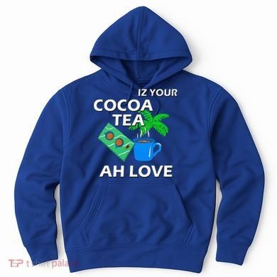 Iz Your Cocoa Tea Ah Love Hoodie