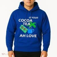 Iz Your Cocoa Tea Ah Love Hoodie thumb 2