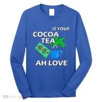 Iz Your Cocoa Tea Ah Love Long Sleeve Shirt thumb 0