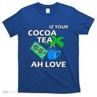 Iz Your Cocoa Tea Ah Love T-Shirt thumb 0