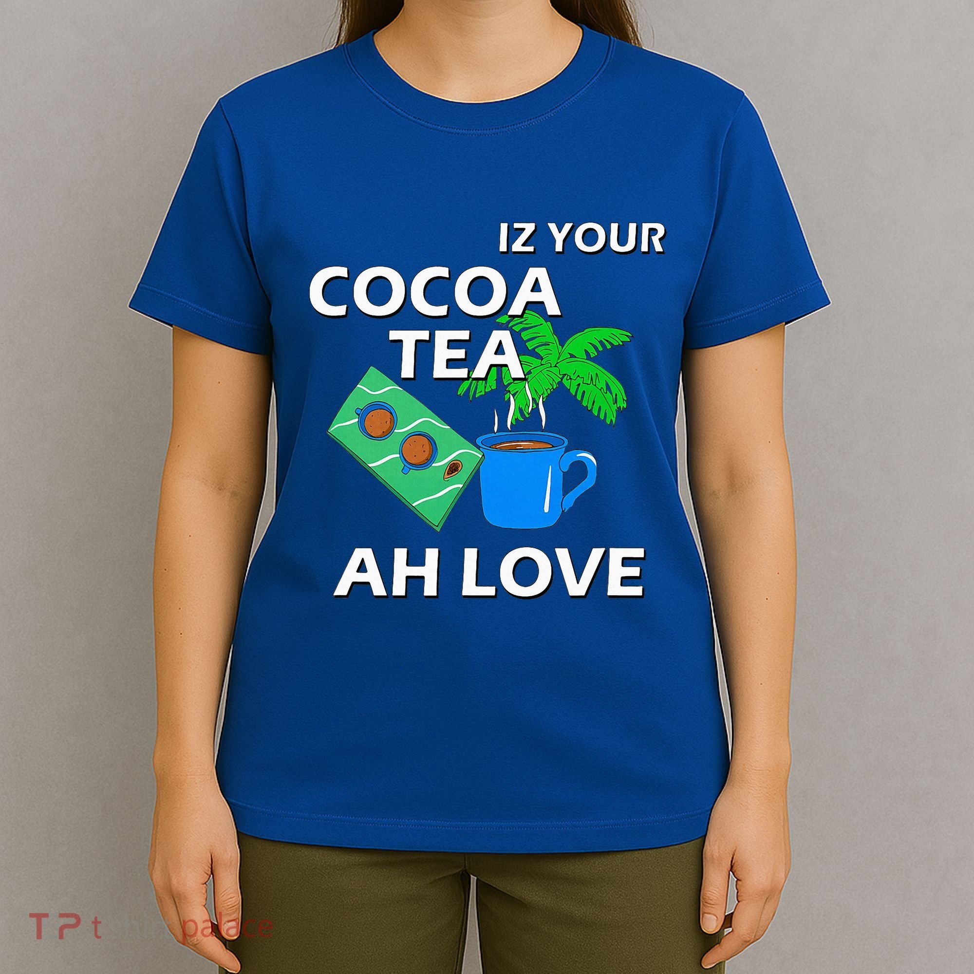 Iz Your Cocoa Tea Ah Love T-Shirt