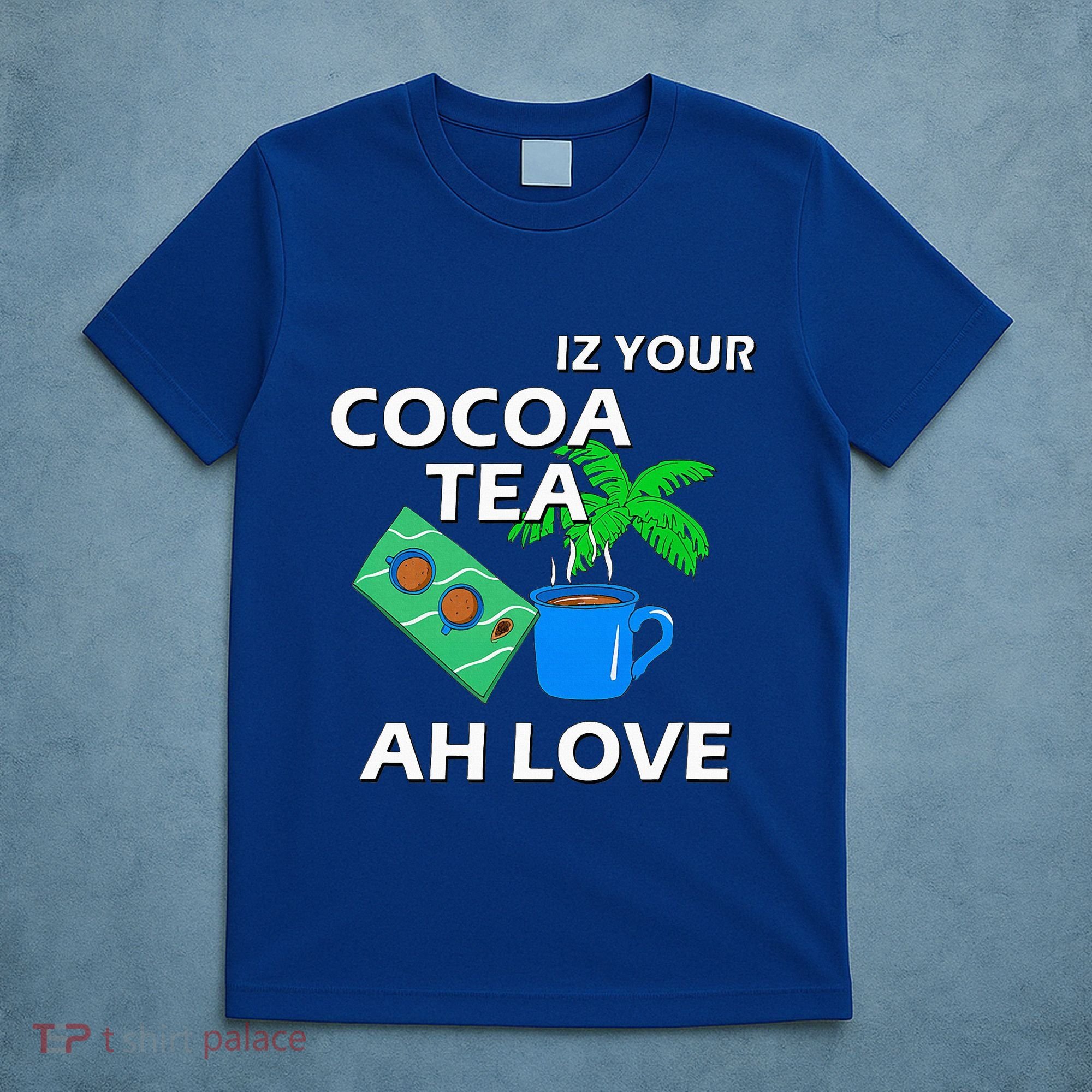 Iz Your Cocoa Tea Ah Love T-Shirt
