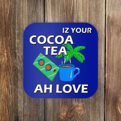 Iz Your Cocoa Tea Ah Love Coaster
