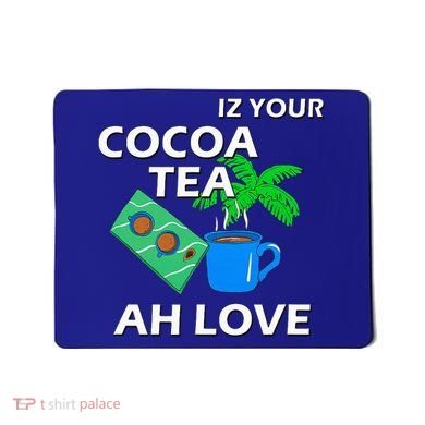 Iz Your Cocoa Tea Ah Love Mousepad