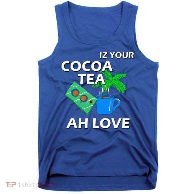 Iz Your Cocoa Tea Ah Love Tank Top