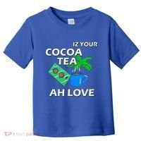 Iz Your Cocoa Tea Ah Love Toddler T-Shirt thumb 0