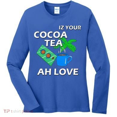Iz Your Cocoa Tea Ah Love Women's Long Sleeve Shirt