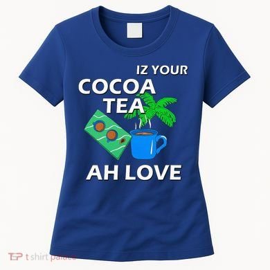 Iz Your Cocoa Tea Ah Love Women's T-Shirt