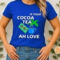 Iz Your Cocoa Tea Ah Love Women's T-Shirt thumb 2