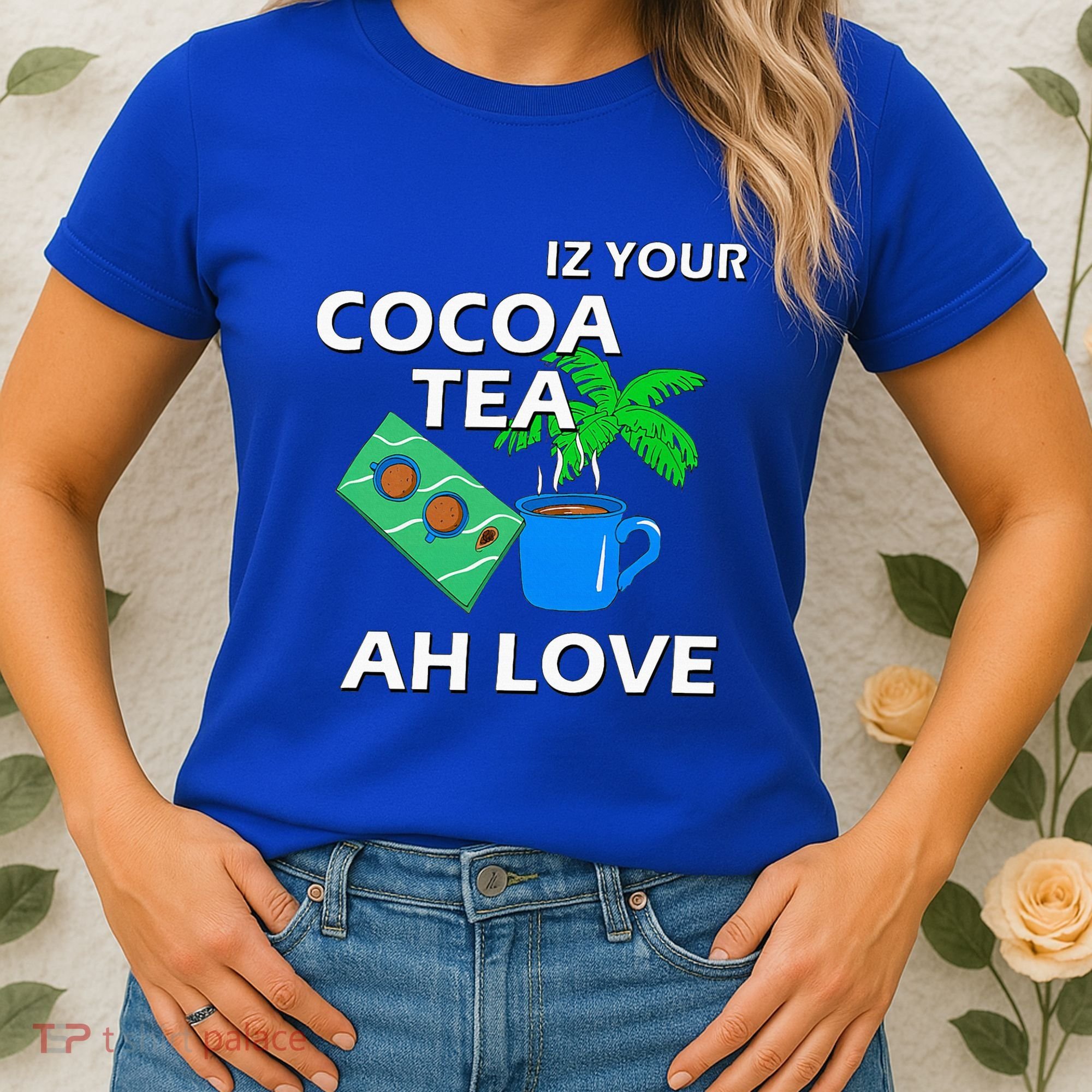 Iz Your Cocoa Tea Ah Love Women's T-Shirt