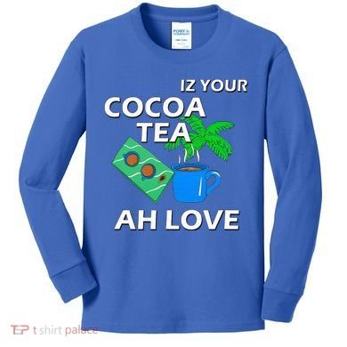 Iz Your Cocoa Tea Ah Love Kids Long Sleeve Shirt