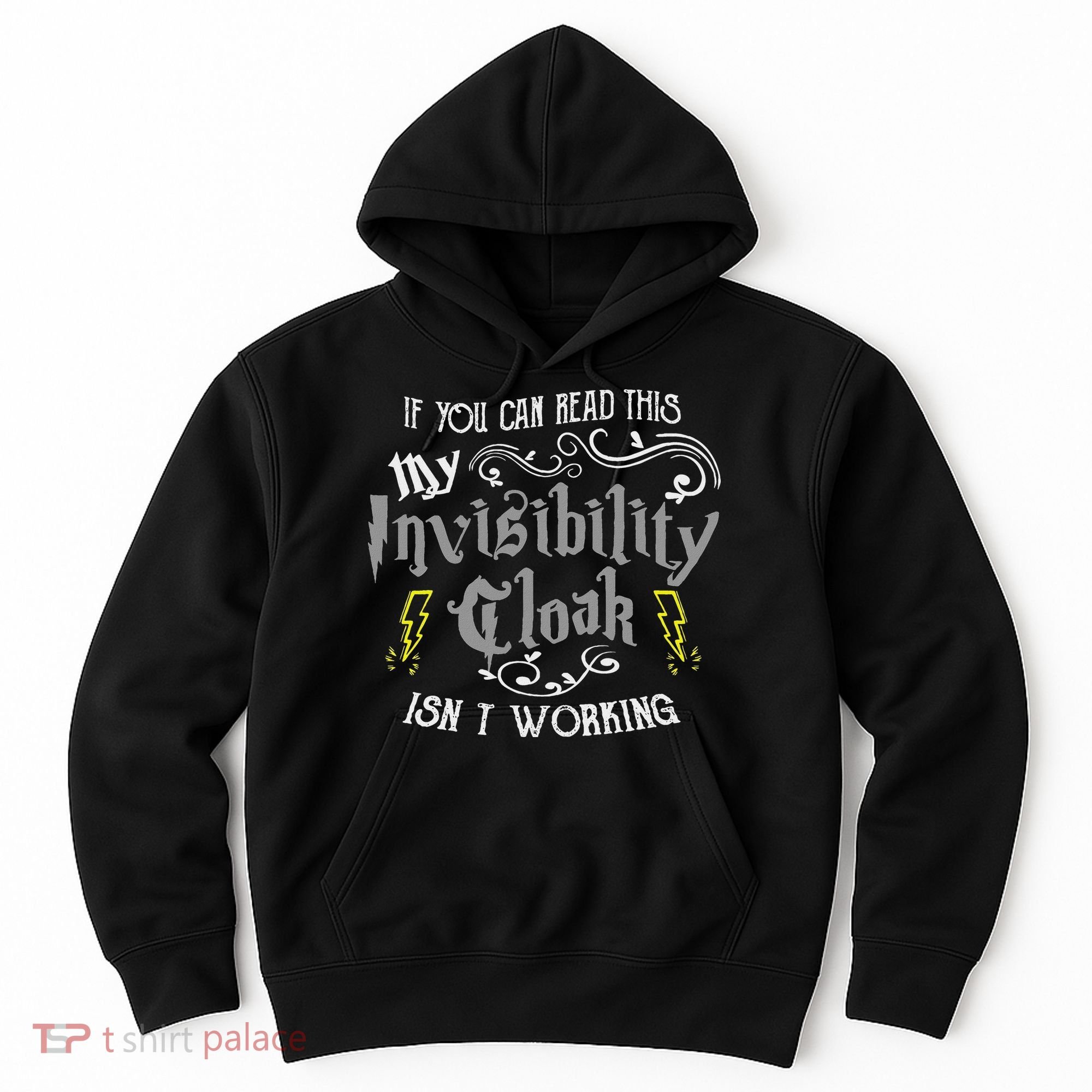 If You Can Read This My Invisibility Cloak Isn't Working Fun Hoodie