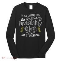 If You Can Read This My Invisibility Cloak Isn't Working Fun Long Sleeve Shirt thumb 0