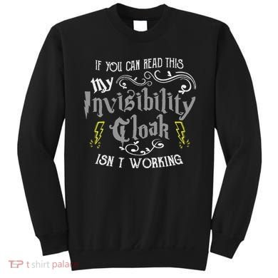 If You Can Read This My Invisibility Cloak Isn't Working Fun Sweatshirt